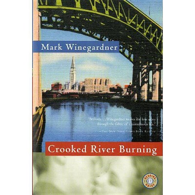 Crooked River Burning - by  Mark Winegardner (Paperback)