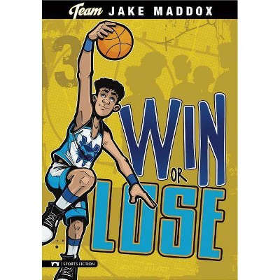 Win or Lose - (Team Jake Maddox (Paperback)) by  Jake Maddox (Paperback)