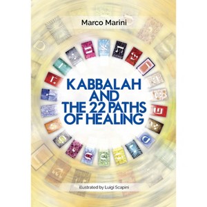 Kabbalah and the 22 Paths of Healing - by  Marco Marini (Paperback) - 1 of 1