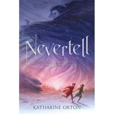 Nevertell - by  Katharine Orton (Hardcover)