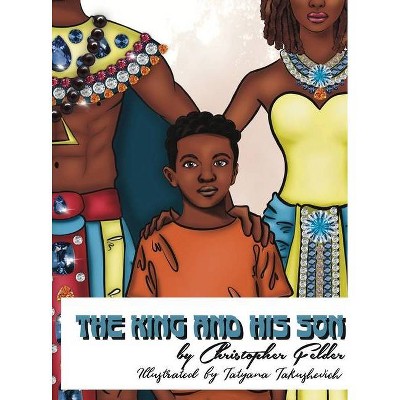 The King and His Son - by  Christopher Felder (Hardcover)