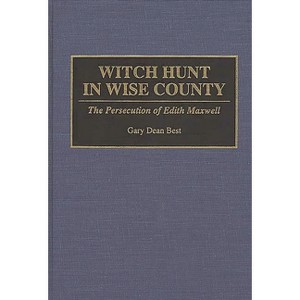 Witch Hunt in Wise County - by  Gary D Best (Hardcover) - 1 of 1