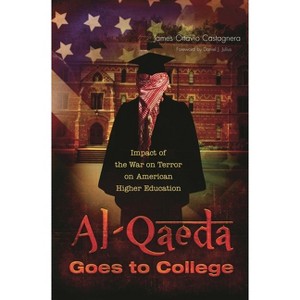 Al-Qaeda Goes to College - by  James Castagnera (Hardcover) - 1 of 1