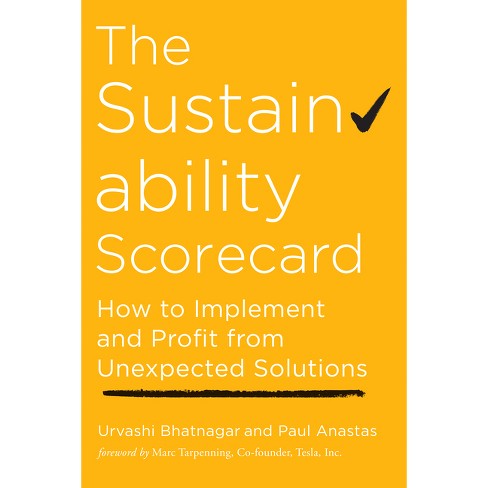 The Sustainability Scorecard - by  Urvashi Bhatnagar & Paul Anastas (Hardcover) - image 1 of 1