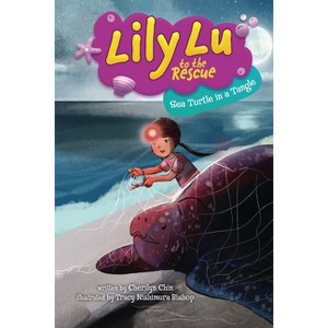 Sea Turtle in a Tangle - (Lily Lu to the Rescue) by  Cherilyn Chin (Paperback) - 1 of 1
