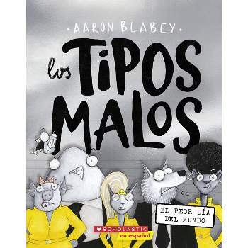 Los Tipos Malos En El Peor Día del Mundo (the Bad Guys in the Baddest Day Ever) - (Tipos Malos, Los) by  Aaron Blabey (Paperback)