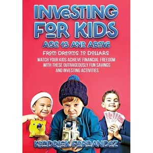 Investing for Kids Age 13 and Above - by  Kendrick Fernandez (Paperback) - 1 of 1