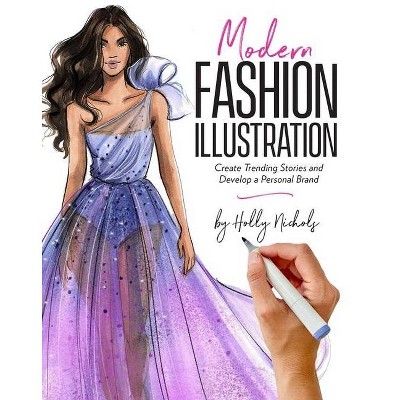 Modern Fashion Illustration - by  Holly Nichols (Paperback)