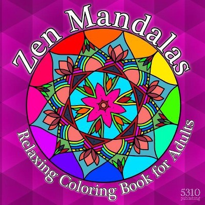 Zen Mandalas - Relaxing Coloring Book for Adults with Famous Quotes - (Paperback)