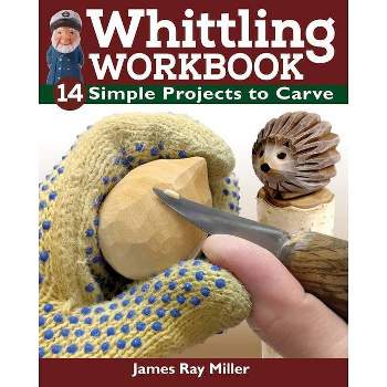 Whittling Workbook - by  James Ray Miller (Paperback)