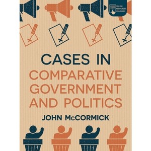 Cases in Comparative Government and Politics - by  John McCormick (Paperback) - 1 of 1
