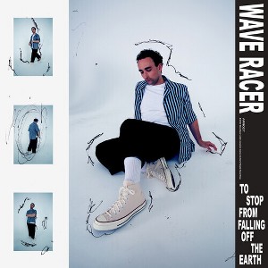 Wave Racer - To Stop From Falling Off The Earth (Blue Vinyl) - 1 of 1