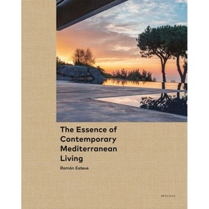 The Essence of Contemporary Mediterranean Living - (Hardcover) - 1 of 1