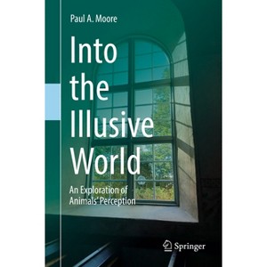 Into the Illusive World - by  Paul A Moore (Hardcover) - 1 of 1