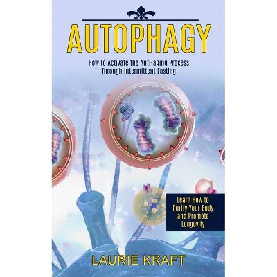 Autophagy - by  Laurie Kraft (Paperback)