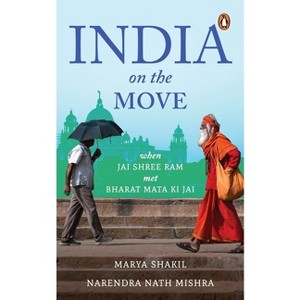 India on the Move - by  Marya Shakil & Narendra Nath Mishra (Hardcover) - 1 of 1