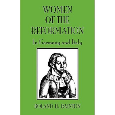 Women Reformation Germany and - by  Roland H Bainton (Paperback)