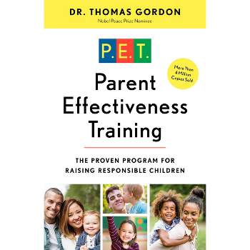Parent Effectiveness Training - by  Thomas Gordon (Paperback)