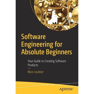 Software Engineering for Absolute Beginners - by  Nico Loubser (Paperback)