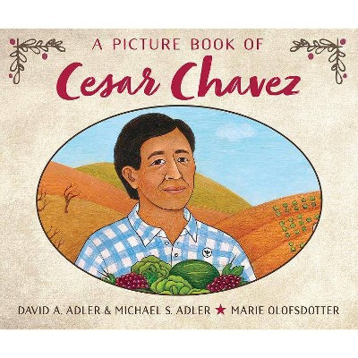 A Picture Book of Cesar Chavez - (Picture Book Biography) by  David A Adler & Michael S Adler (Paperback)