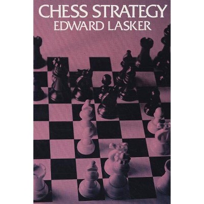 Chess Strategy - (Dover Chess) by  Edward Lasker (Paperback)