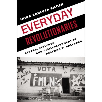 Everyday Revolutionaries - (Genocide, Political Violence, Human Rights) by  Irina Carlota Silber (Hardcover)