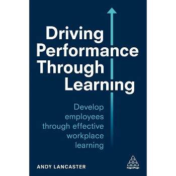 Driving Performance Through Learning - by  Andy Lancaster (Paperback)