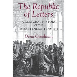 The Republic of Letters - by  Dena Goodman (Paperback) - 1 of 1