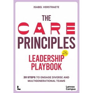 The Care Principles - Leadership Playbook - (Lannoo Campus) by  Isabel Verstraete (Paperback) - 1 of 1