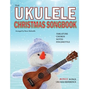 The Ukulele Christmas Songbook - by  Brent Robitaille (Paperback) - 1 of 1