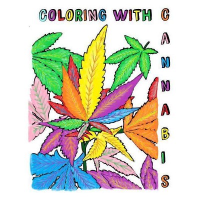 Coloring with Cannabis - by  Cj Broward (Paperback)