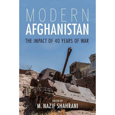 Modern Afghanistan - by  Nazif Shahrani (Paperback)