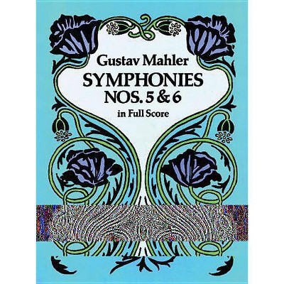 Symphonies Nos. 5 and 6 in Full Score - (Dover Music Scores) by  Gustav Mahler (Paperback)