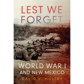 Lest We Forget - by  David Van Holtby (Hardcover)