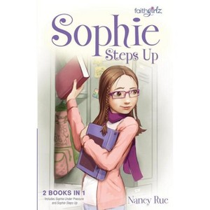 Sophie Steps Up - (Faithgirlz!/Sophie) by  Nancy N Rue (Paperback) - 1 of 1