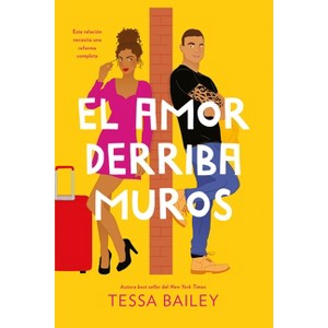 Amor Derriba Muros, El - by  Tessa Bailey (Paperback) - 1 of 1