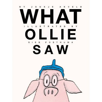 What Ollie Saw - by  Joukje Akveld (Hardcover)