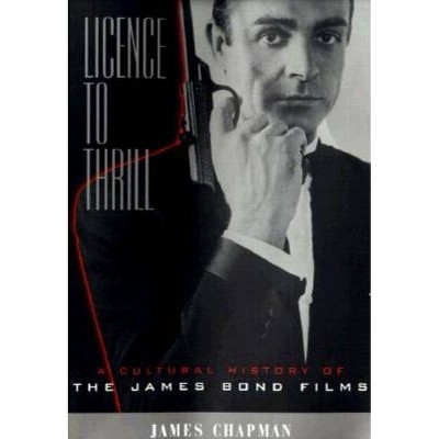 Licence to Thrill - by  James Chapman (Paperback)