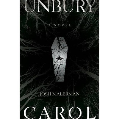 Unbury Carol - by  Josh Malerman (Paperback)