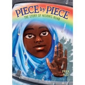 Piece by Piece: The Story of Nisrin's Hijab - by  Priya Huq (Paperback) - 1 of 1