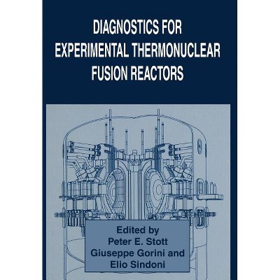 Diagnostics for Experimental Thermonuclear Fusion Reactors - by  Giuseppe Gorini & Elio Sindoni & Peter E Stott (Paperback)