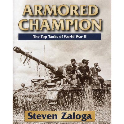 Armored Champion - by  Steven Zaloga (Hardcover)