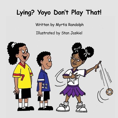 Lying? Yoyo Don't Play That - by  Myrtis Randolph (Paperback)