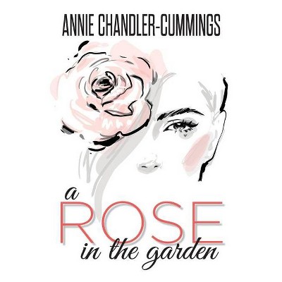 A Rose in the Garden - (The Flower Quartet) by  Annie Chandler-Cummings (Paperback)