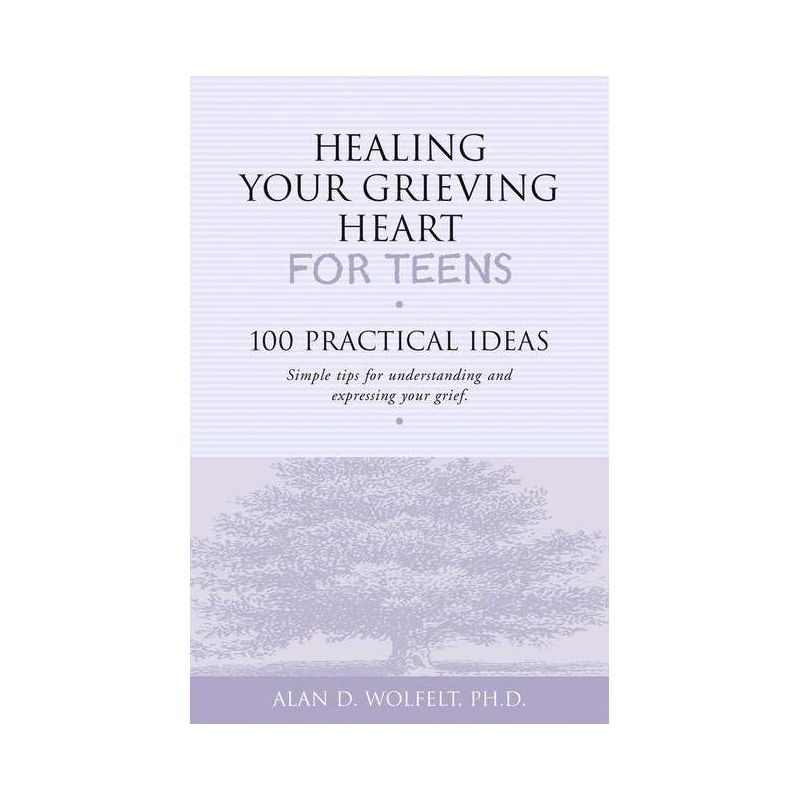 Healing Your Grieving Heart for Teens - by  Alan D Wolfelt (Paperback), 1 of 2