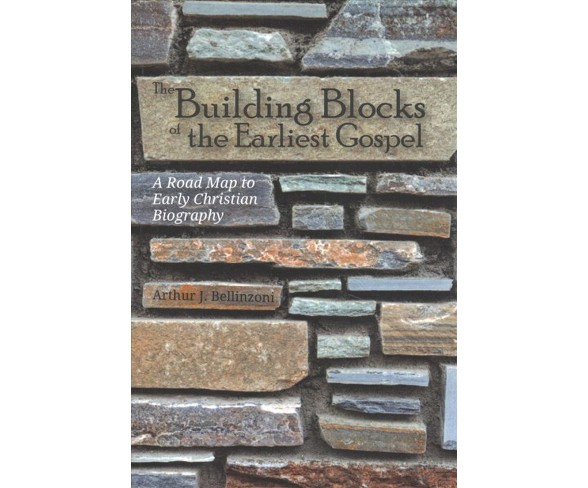 Building Blocks of the Earliest Gospel : A Road  to Early Christian Biography -  (Paperback)