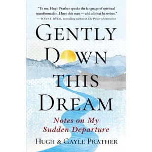 Gently Down This Dream - by  Hugh Prather & Gayle Prather (Paperback) - 1 of 1