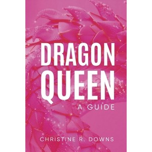 Dragon Queen - by Christine R Downs - 1 of 1