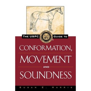 The Uspc Guide to Conformation, Movement and Soundness - (Howell Equestrian Library) by  Susan E Harris (Hardcover) - 1 of 1