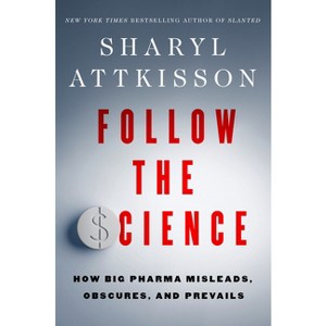 Follow the Science - by  Sharyl Attkisson (Hardcover) - 1 of 1